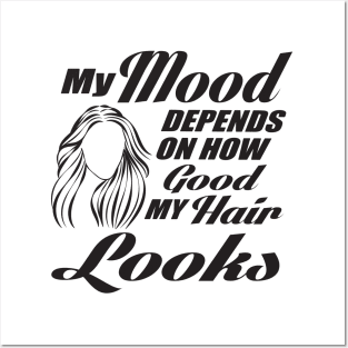 My mood depends on my hair Posters and Art